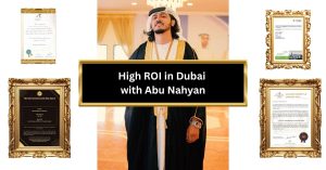 High ROI in Dubai with Abu Nahyan