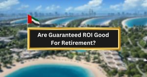 is guaranteed roi good for retirement - abu nahyan al nuaimi