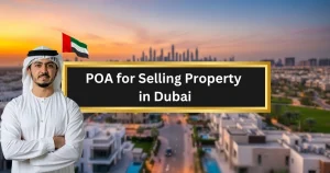 POA for Selling Property in Dubai: A Simple Guide for Overseas Owners