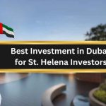 best investment in dubai for st. helena investors
